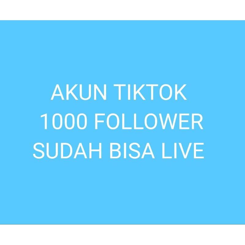 AKUN TIKTOK 1000 FOLLOWERS SUDAH BISA LIVE