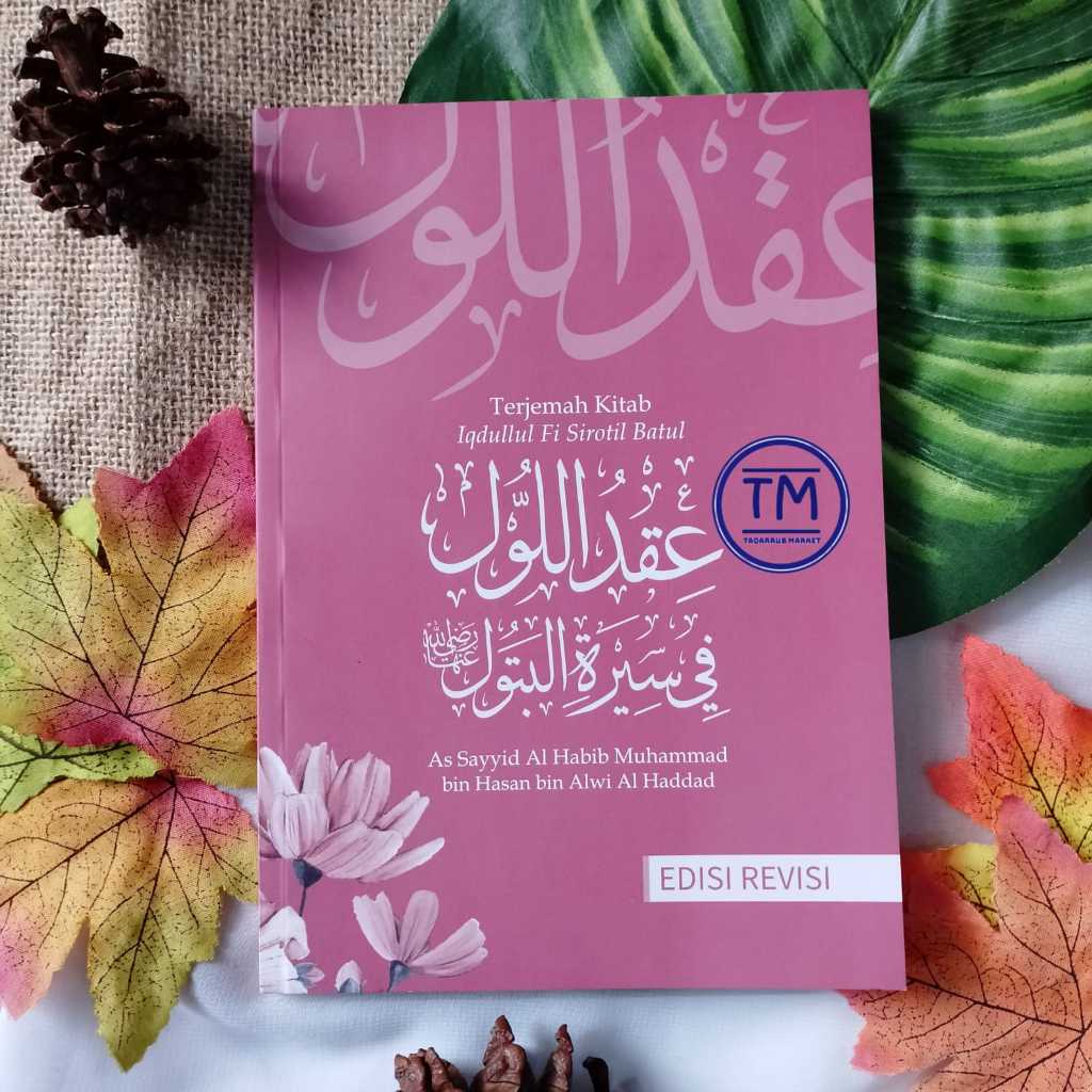 Diskon IQDULLUL FI SIROTIL BATUL EDISI REVISI TERJ KITAB IQDULLUL FI SIROTIL BATUL AS SAYYID AL HABI