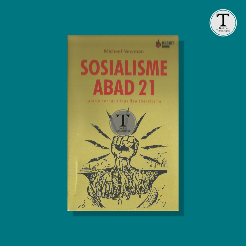 SOSIALISME ABAD XXI: Jalan Alternatif Atas Neoliberalisme  -  Michael Newman