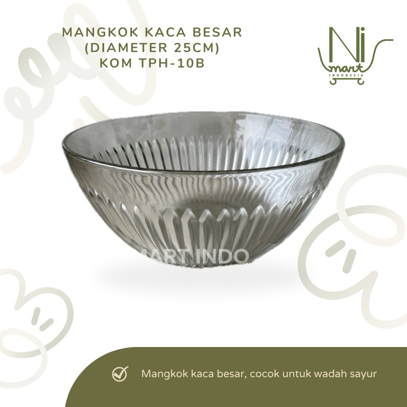 MANGKOK KACA BESAR TPH-10 B | MANGKUK JUMBO WADAH MAKAN TEMPAT SAYUR SOUP ELEGANT KEDAUNG KIG