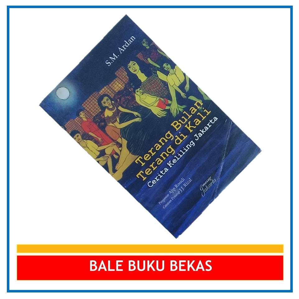 BUKU ORI CERPEN S.M. ARDAN: TERANG BULAN TERANG DI KALI: CERITA KELILING JAKARTA