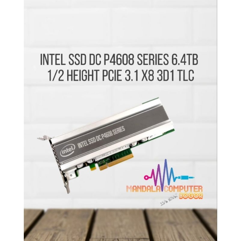 Intel SSD DC P4608 Series 6.4TB 1/2 Height PCIe 3.1 x8 3D1 TLC