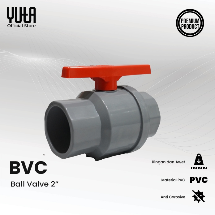 YUTA Stop Kran / Keran Katup - Ball Valve 2 Inch PVC BVC
