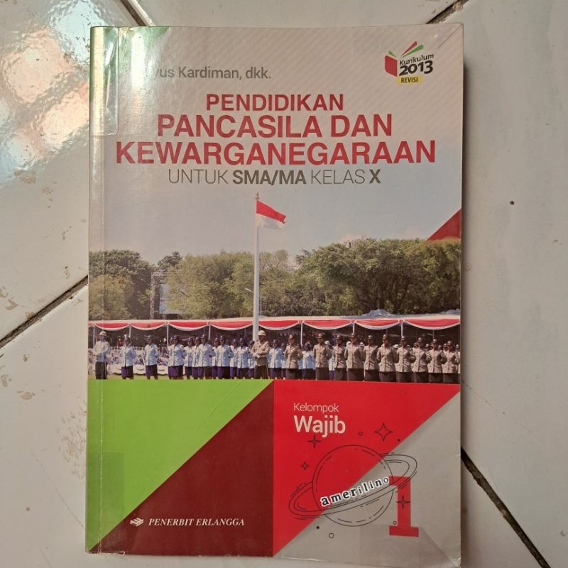 

Pendidikan Pancasila dan Kewarganegaraan 1 2 SMA/MA Kelas 10 X 11 XI | K13 | Erlangga | Yuyus Kardiman