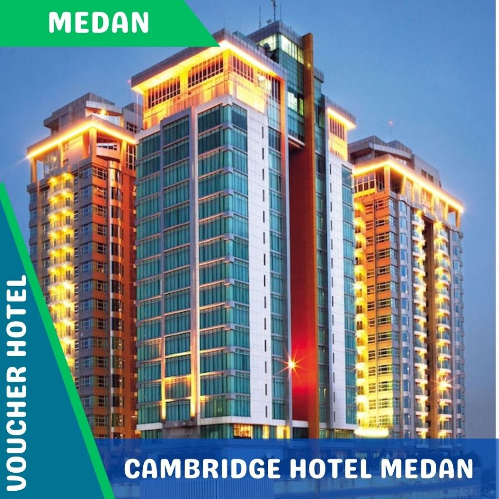 Voucher Hotel Cambridge Medan (PROMO)