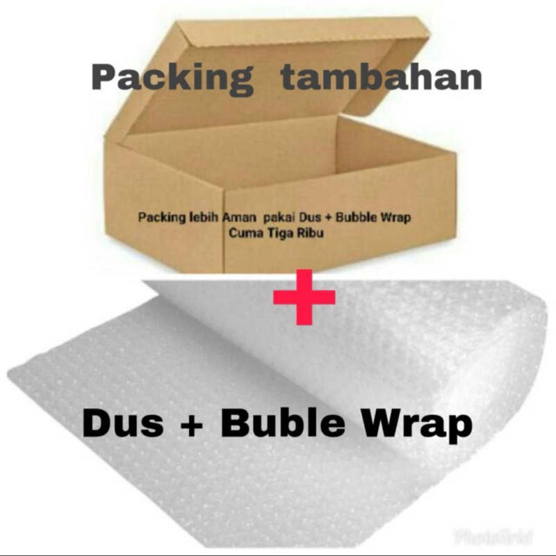 

Dus Packing Tambahan dan Extra Buble Wrap