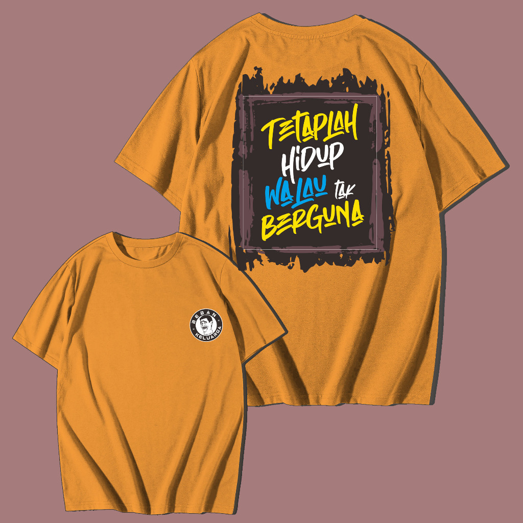 Dikaosan - Kaos Kocak Tetaplah Hidup Walau Tak Berguna - Cotton Combed 24s - Unisex