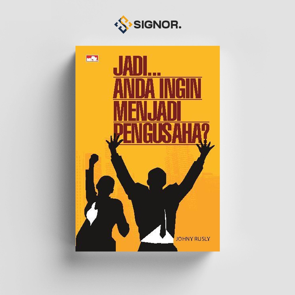 

[ID1147] Jadi Anda Ingin Menjadi Pengusaha - Johny Rusly
