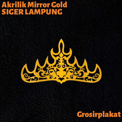 SIGER LAMPUNG Ornamen Akrilik Mirror Gold dekorasi mahar Hiasan Mahar