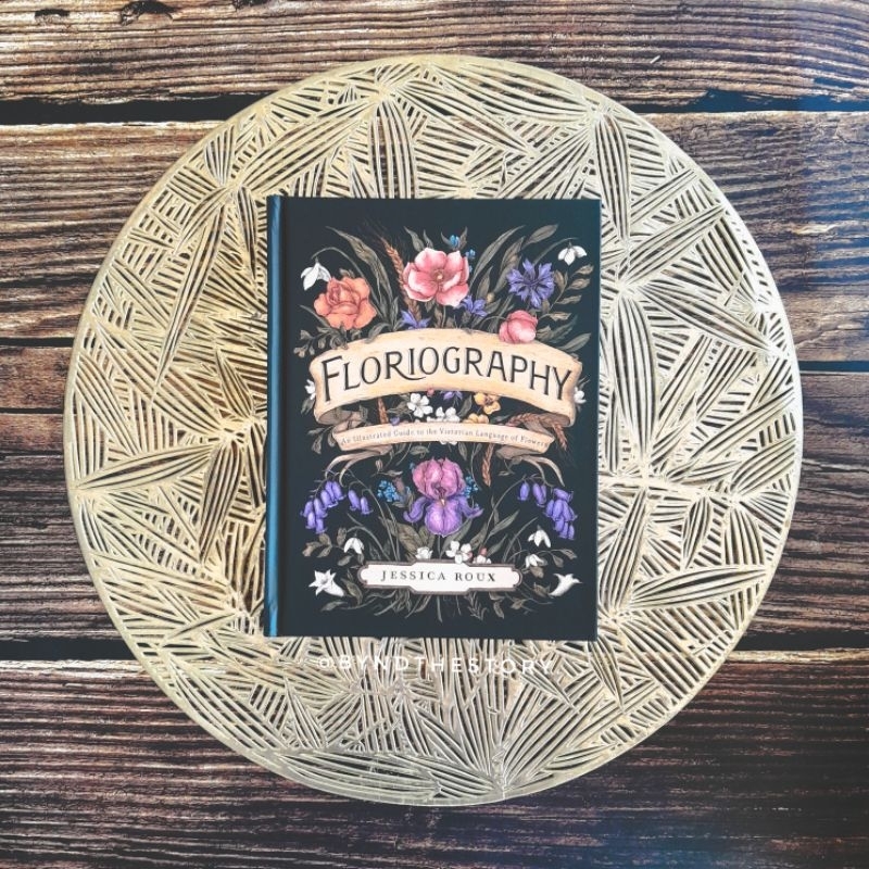 Floriography: An Illustrated Guide to the Victorian Language of Flowers