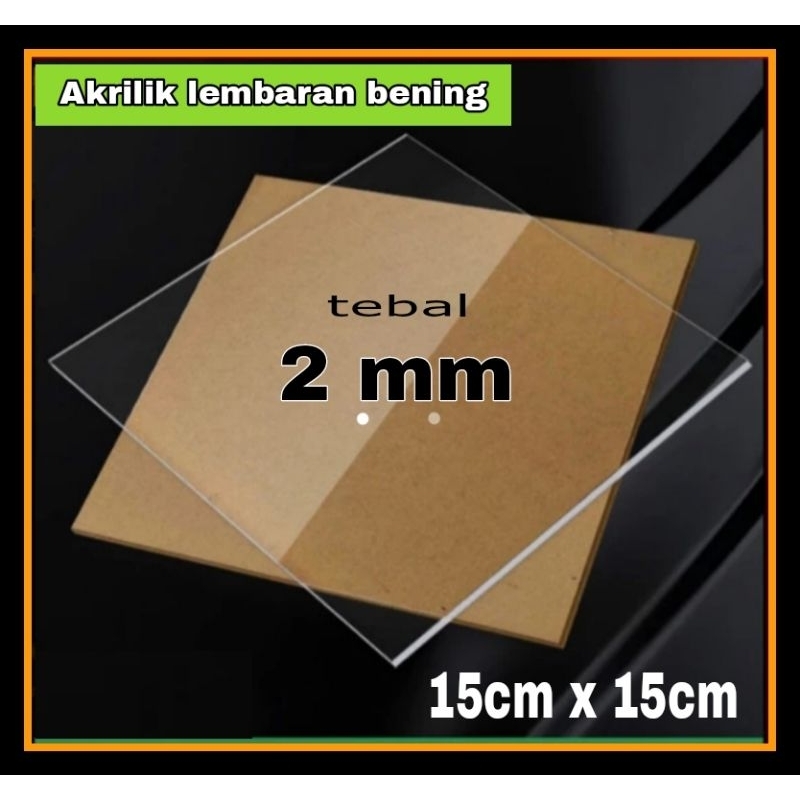 Acrylic/Akrilik bening 2mm ukuran 15x15