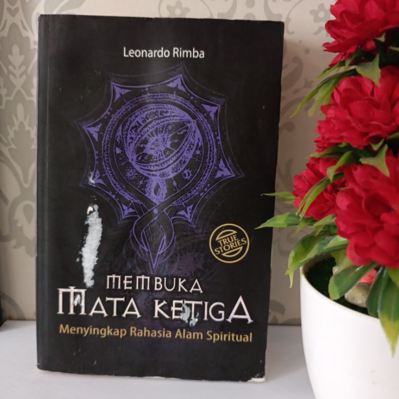 ORIGINAL BUKU TRUE STORIES - MEMBUKA MATA KETIGA, MENYINGKAP RAHASIA ALAM SPIRITUAL by Leonardo Rimb
