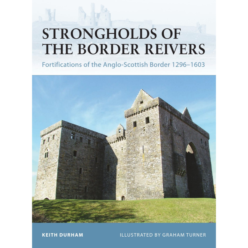 

Osprey Fortress 070 - Strongholds of the Border Reivers - Fortifications of the Anglo-Scottish Border 1296-1603 (Sejarah / D)