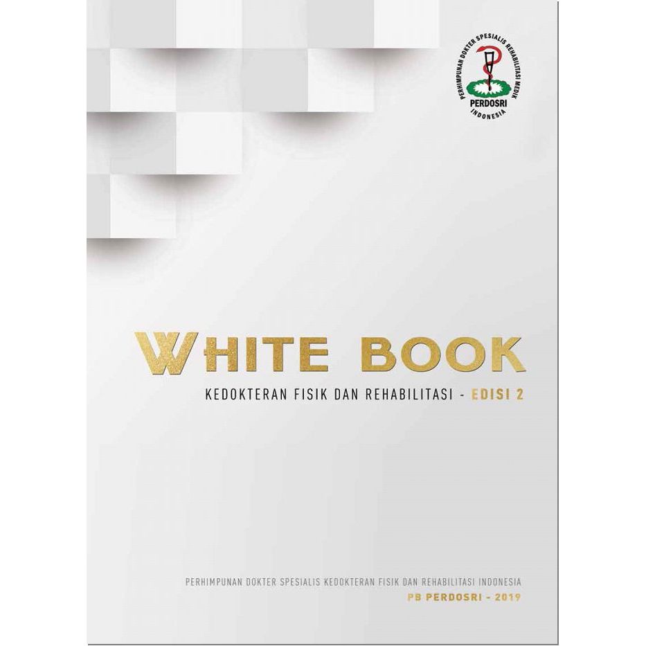 

WHITE BOOK - KEDOKTERAN FISIK DAN REHABILITASI - EDISI 2, PB PERDOSRI