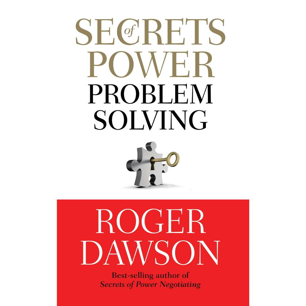 

Secrets of power problem solving, Roger Dawson
