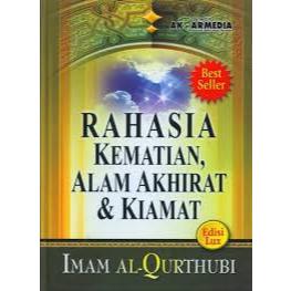 Rahasia Kematian, Alam Akhirat, dan Kiamat - Imam Al - Qurthubi