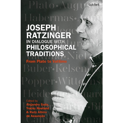 

Joseph Ratzinger in Dialogue with Philosophical Traditions: From Plato to Vattimo