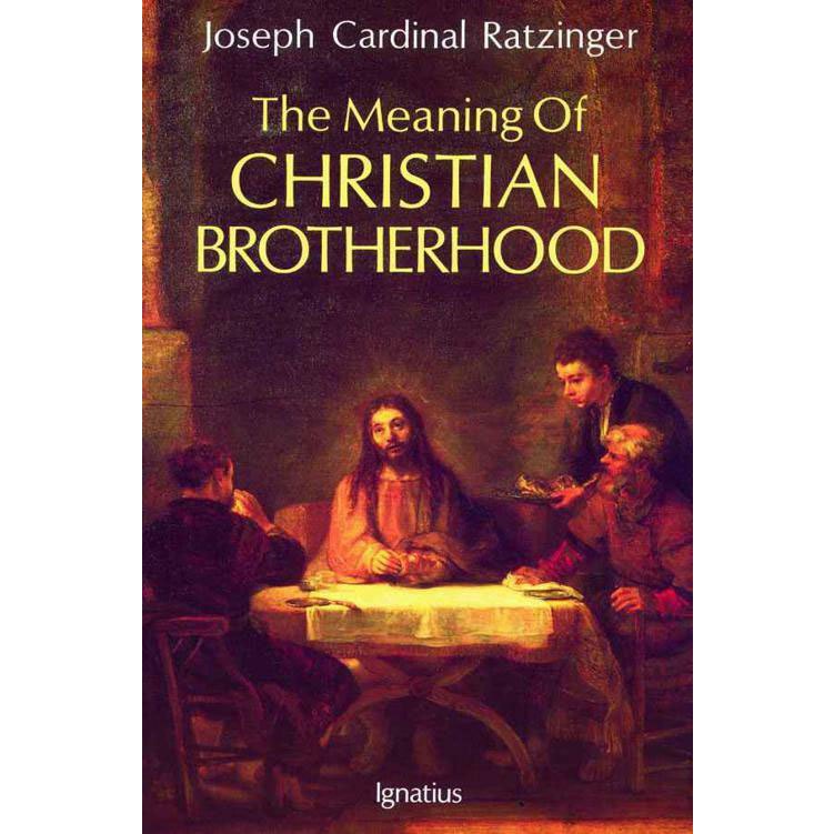 

Joseph Cardinal Ratzinger, The Meaning of Christian Brotherhood