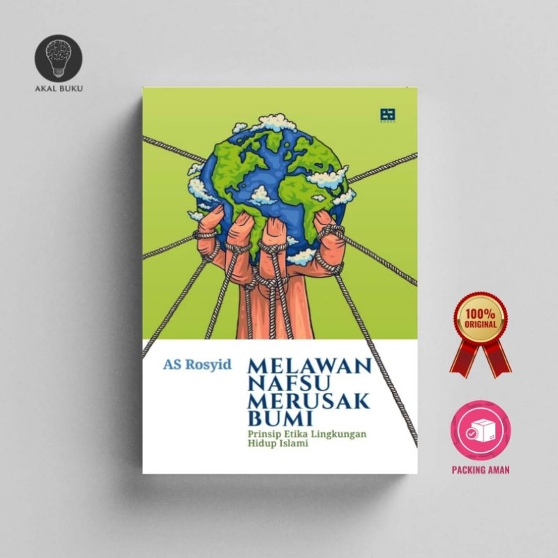 Melawan Nafsu Merusak Bumi - AS Rosyid