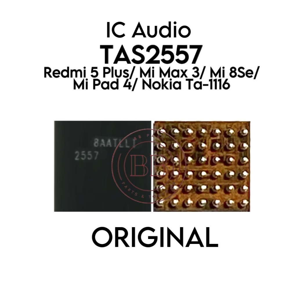 Original New - IC Audio TAS2557 Redmi 5 Plus / Nokia TA1116 / MI MAX 3 / MiMax 3 / Mi Pad MiPad 4 / 