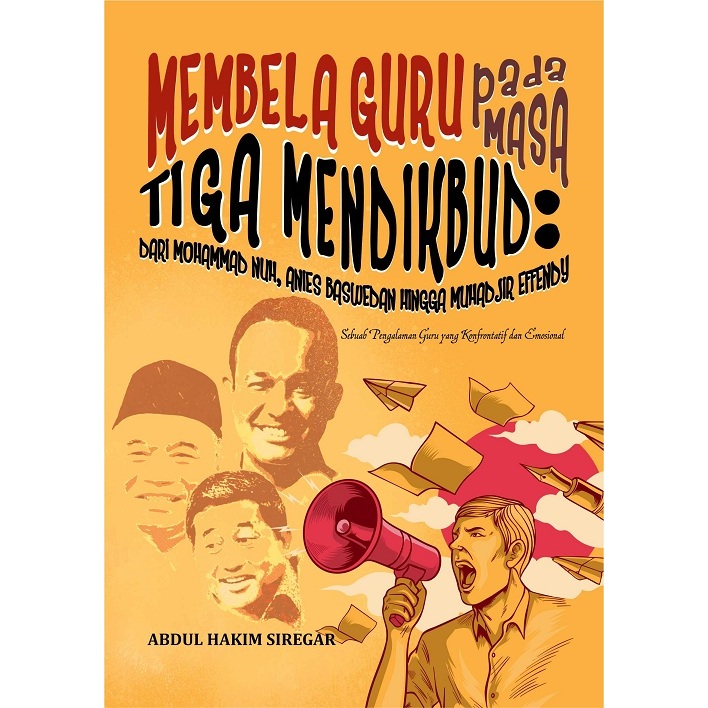 Buku Membela Guru pada Masa Tiga Mendikbud: dari Mohammad Nuh, Anies Baswedan hingga Muhadjir Effend