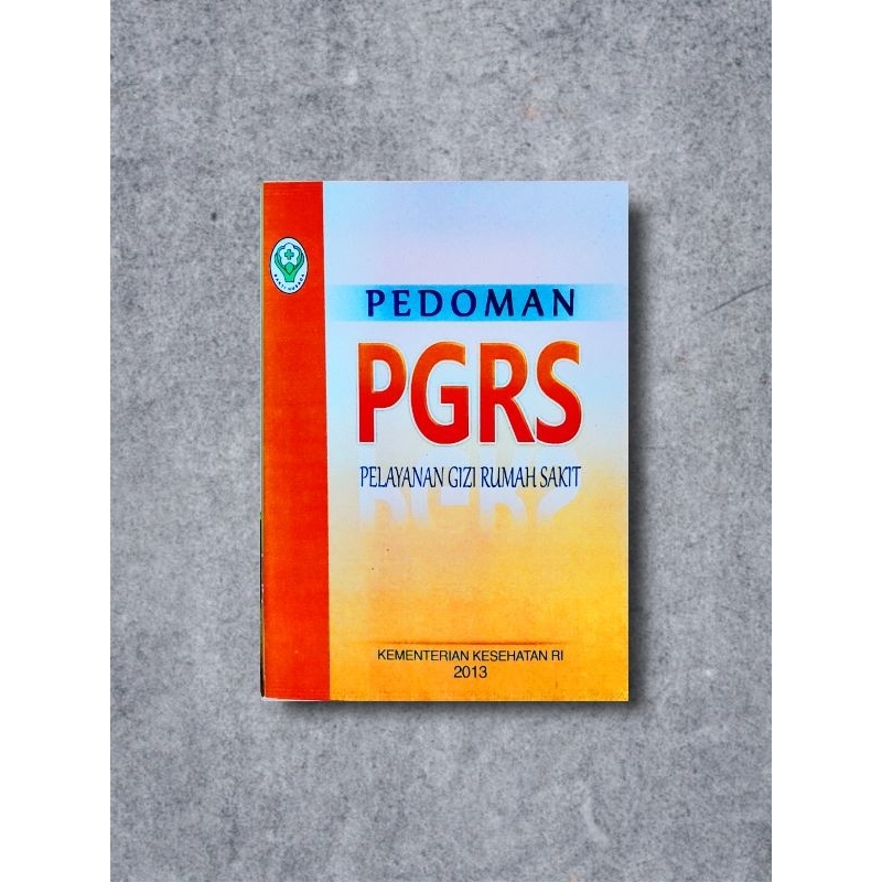BUKU PEDOMAN PGRS ( PELAYANAN GIZI RUMAH SAKIT ) 2013