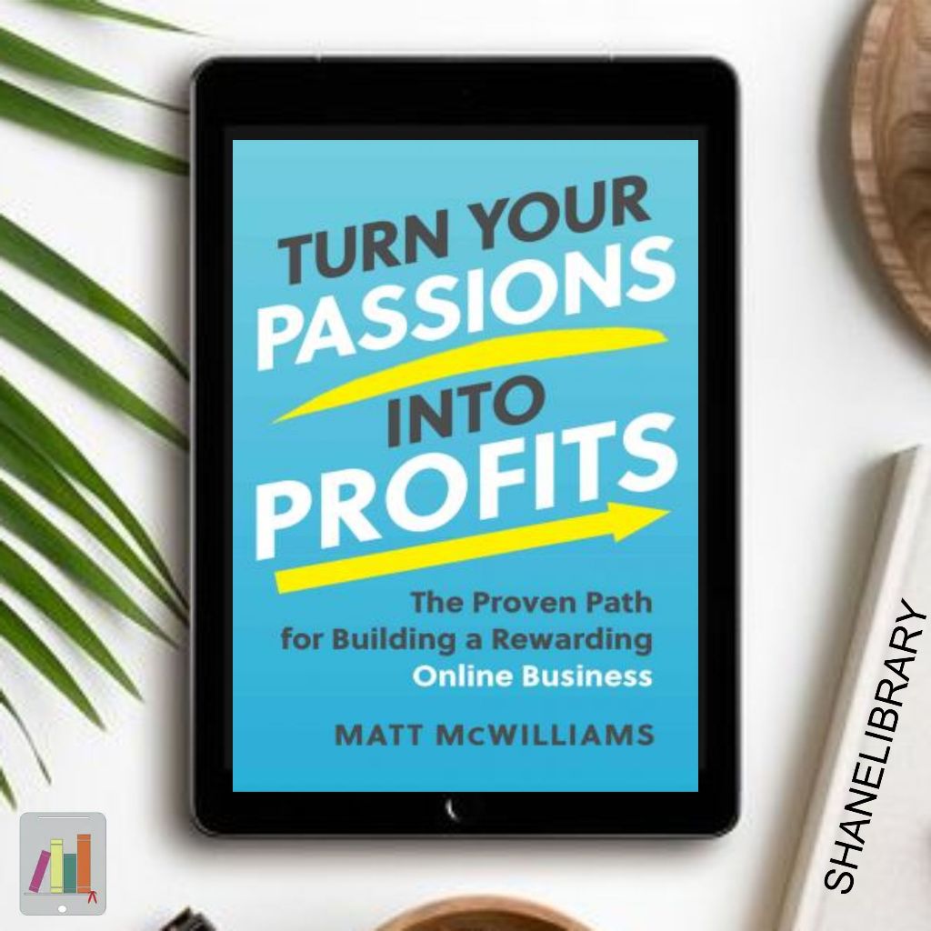 

Turn Your Passions into Your Profits by Matt McWilliams