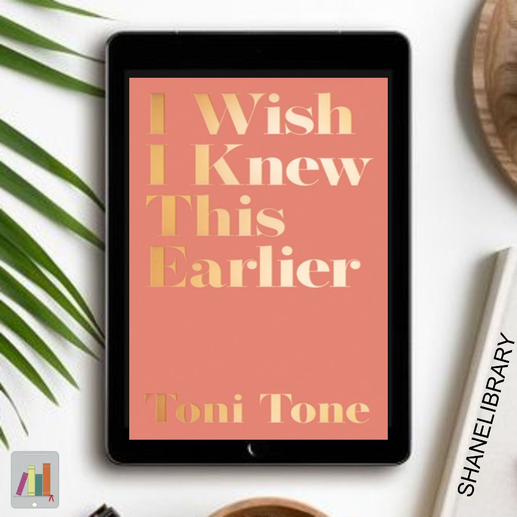 

I Wish I Knew This Earlier by Toni Tone