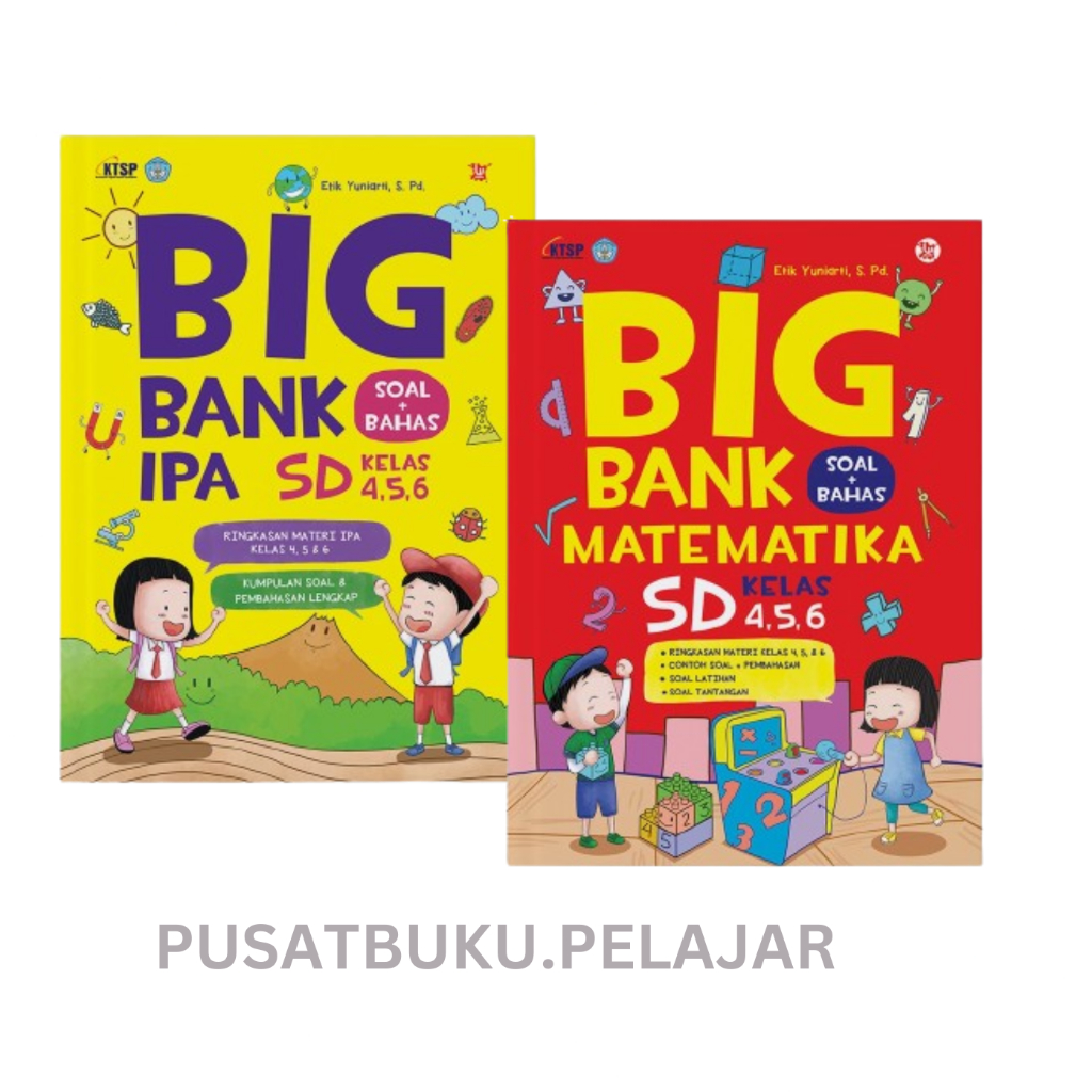 BIG BANK IPA SD KELAS 4, 5, 6 /  BIG BANK MATEMATIKA SD KELAS 4, 5, 6