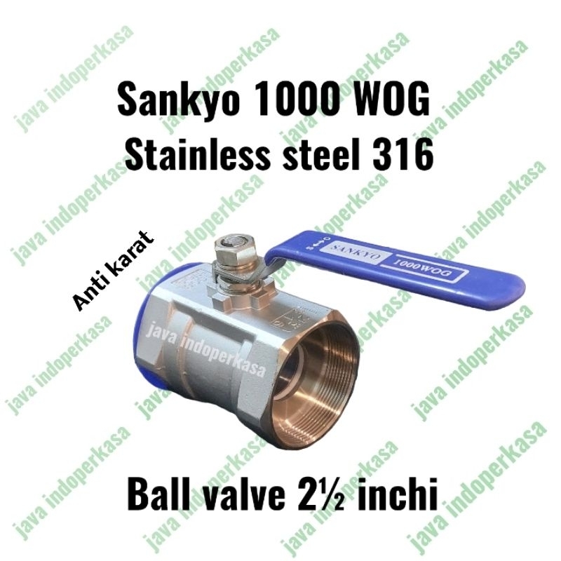 ball valve 2 1/2 inch SANKYO 1000 WOG stop kran 2.5 inch stainless 316 anti karat