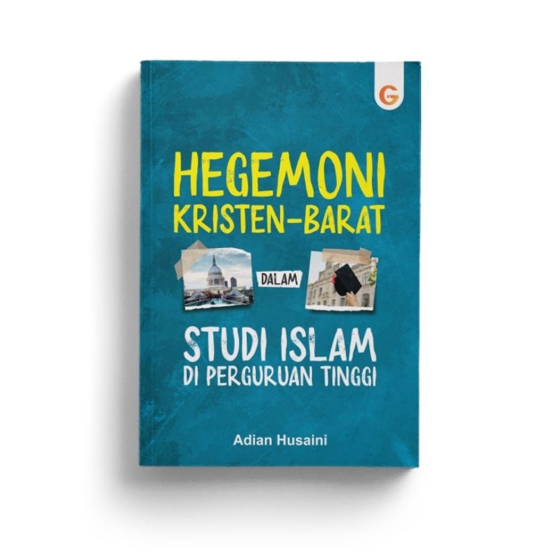 Hegemoni Kristen - Barat Dalam Studi Islam Di Perguruan Tinggi - Adian Husaini