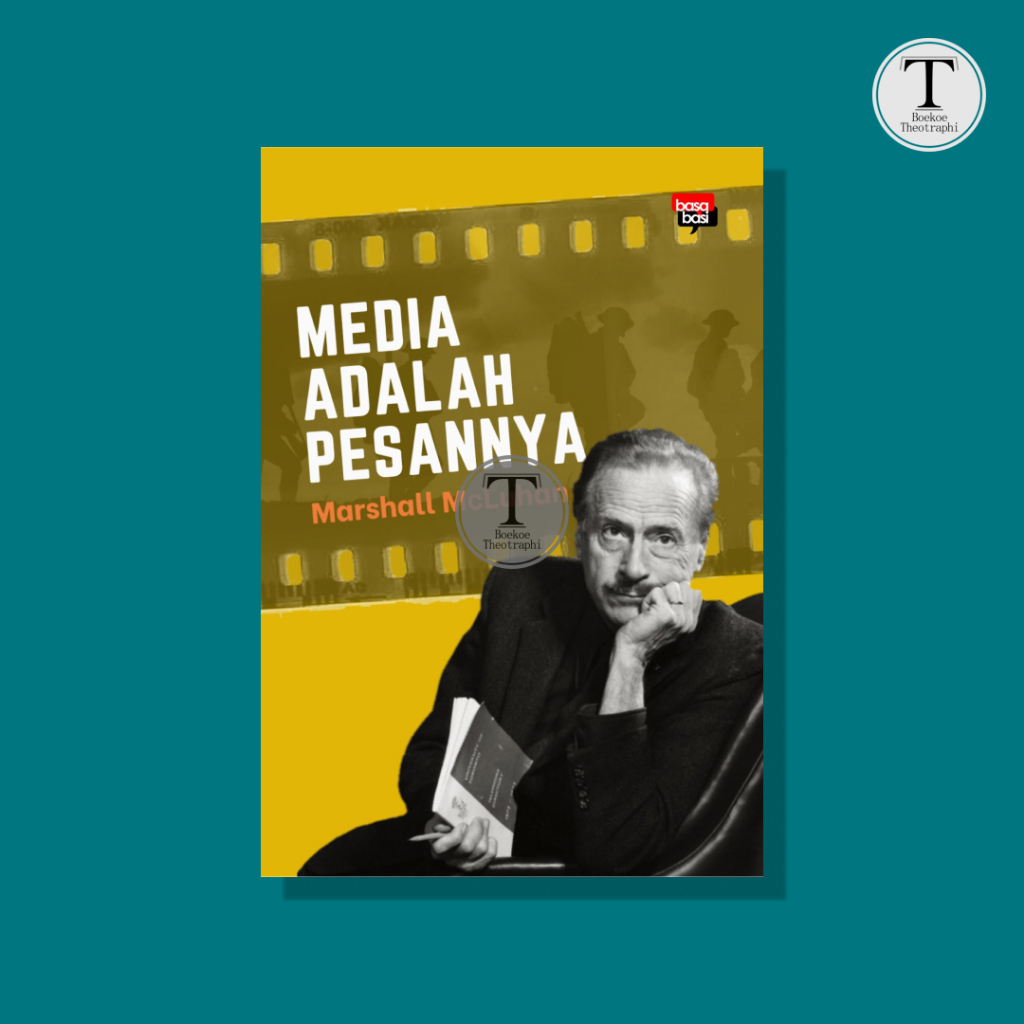 Media adalah Pesannya - Marshall McLuhan
