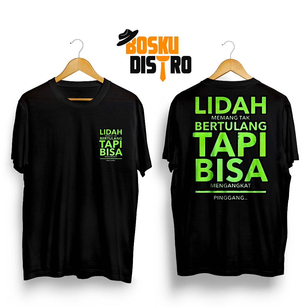 BOSKU DISTRO KAOS DISTRO GAMBAR KEREN LIDAH TAK BERTULANG TAPI BISA MENGANGKAT PINGGANG DEPAN BELAKA
