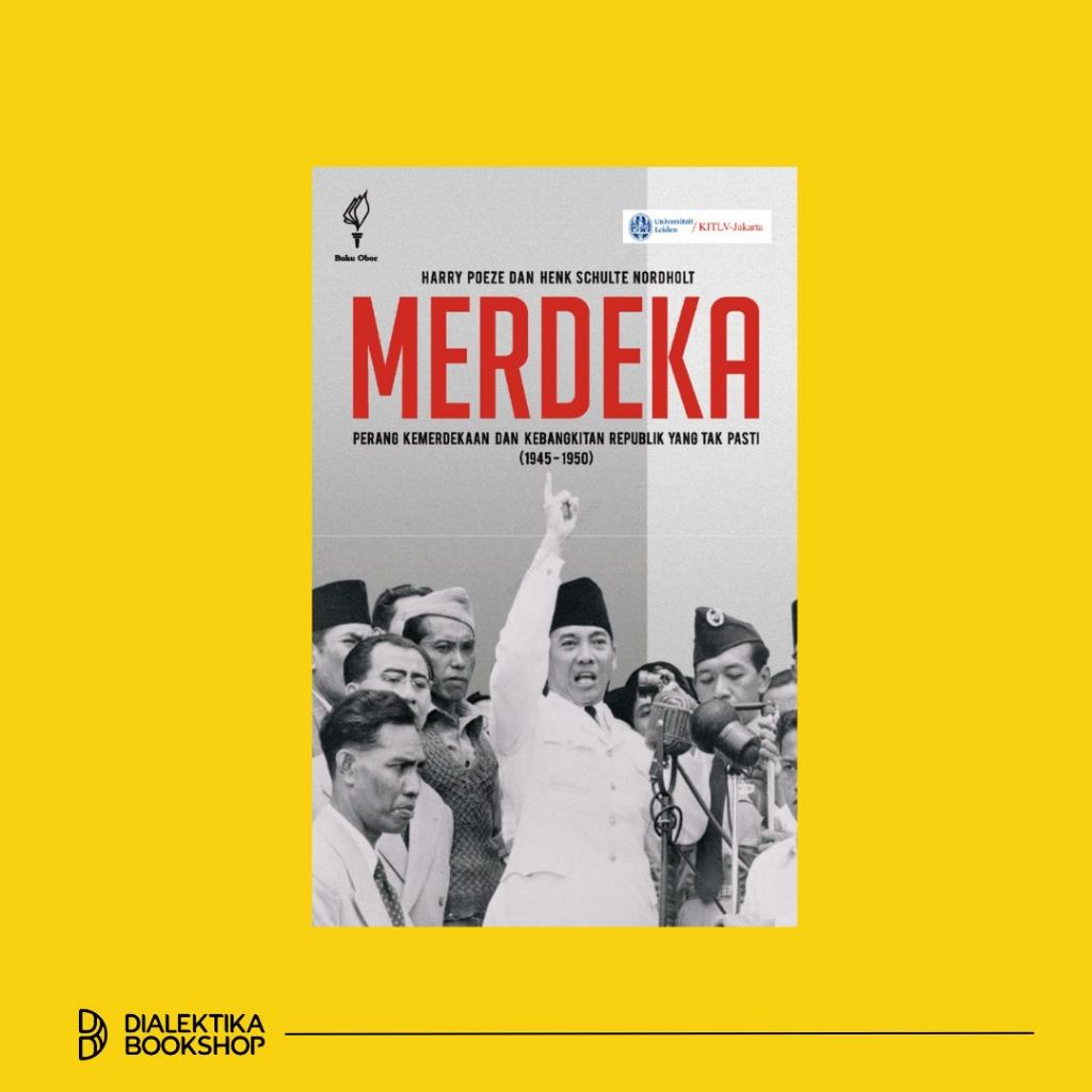 buku merdeka: perang kemerdekaan dan kebangkitan republik yang tak pasti (1945-1950) - harry poeze d