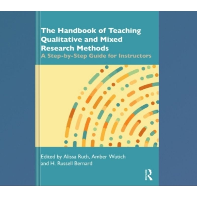 Buku The Handbook of Teaching Qualitative and Mixed Research Methods: A Step-by-Step Guide for Instr