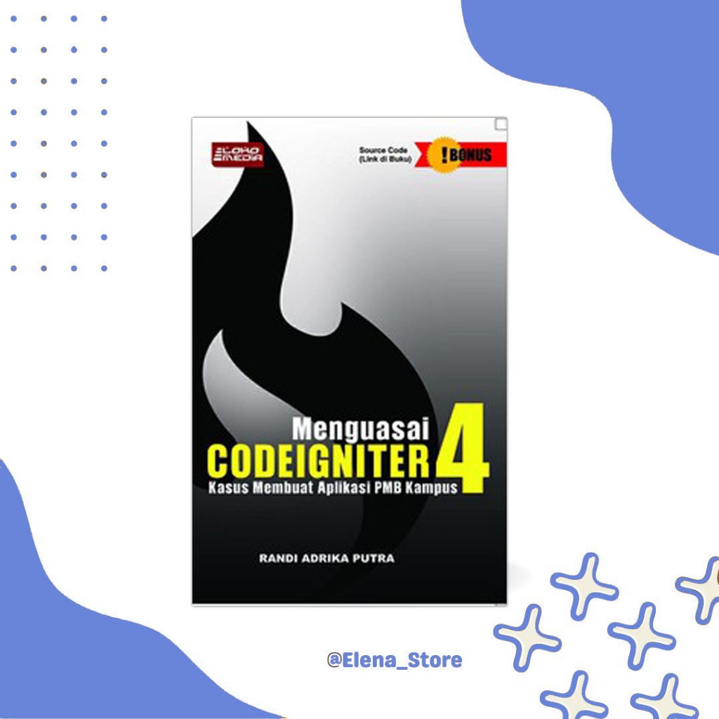 Buku Menguasai Codeigniter 4 Kasus Membuat Aplikasi PMB Kampus