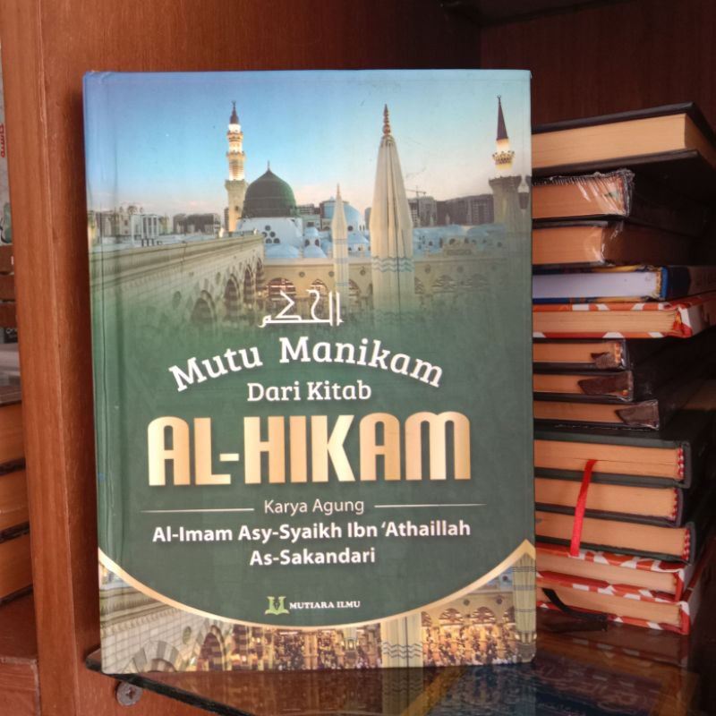 Buku/Kitab/Bacaan Al-Hikam Mutu Manikam terjemah Indonesia Kitab al-Hikam Karya Al Imam Asy Syaikh I