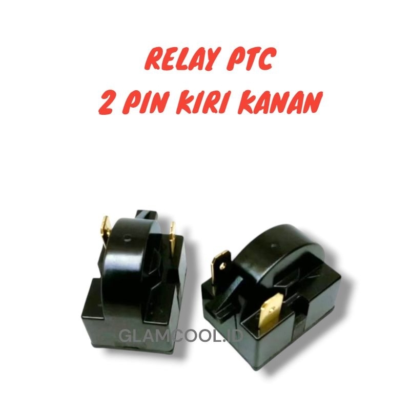 RELAY PTC KULKAS / PTC RELAY KULKAS 2 PIN KIRI KANAN
