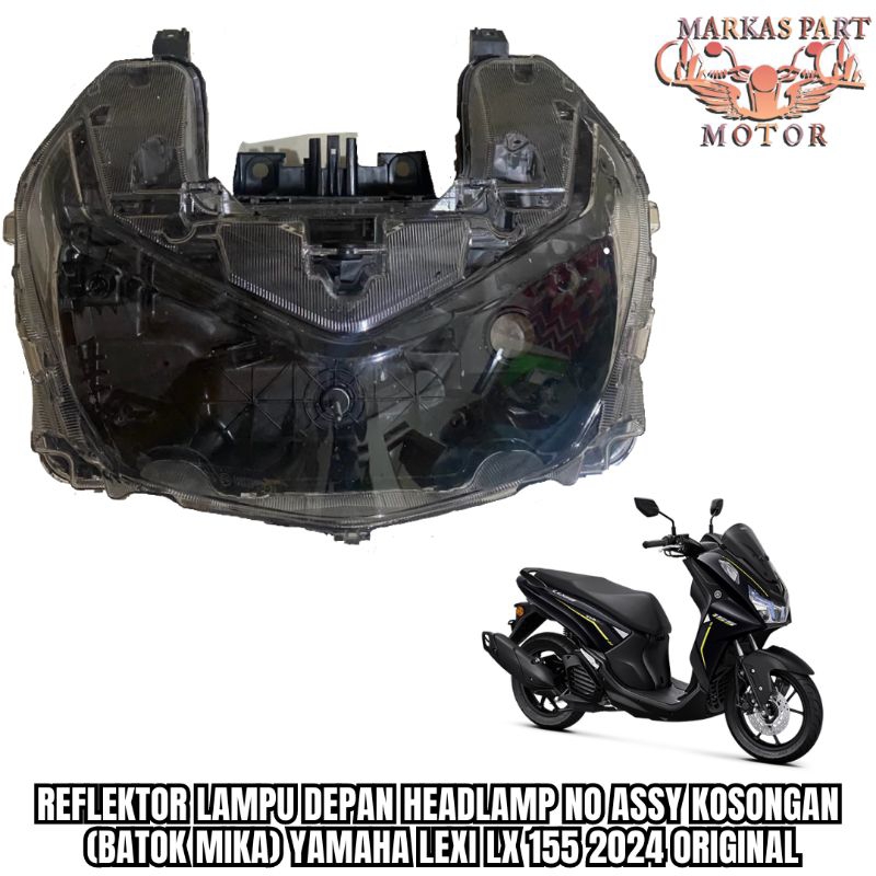 REFLEKTOR LAMPU DEPAN HEADLAMP NO ASSY KOSONGAN (BATOK MIKA) YAMAHA LEXI LX 155 2024 ORIGINAL