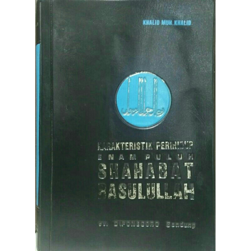 Karakteristik Perihidup 60 Sahabat Rasulullah < Khalid Muh.Khalid < Cv.Diponegoro, Bandung, 1989.(Or