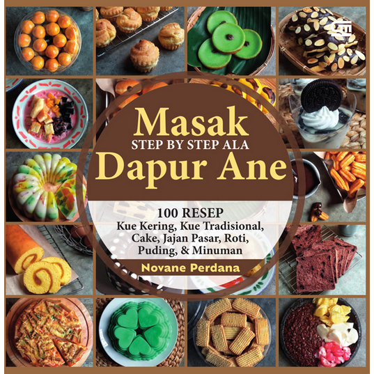 

[ ID4628 ] Masak Step by Step ala Dapur Ane: 100 Resep Kue Kering, Kue Tradisional, Cake, Jajan Pasar, Roti, Puding & Minuman