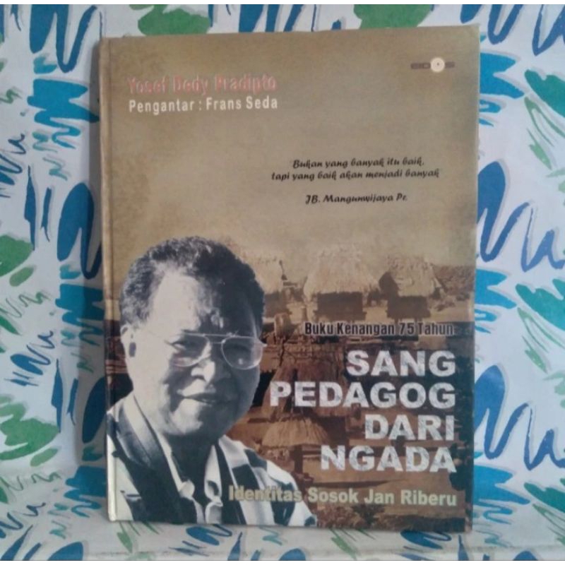 original BUKU BIOGRAFI SANG PEDAGOG DARI NGADA IDENTITAS SOSOK JAN RIBERU YOSEF DEDY PRADIPTO cek fo