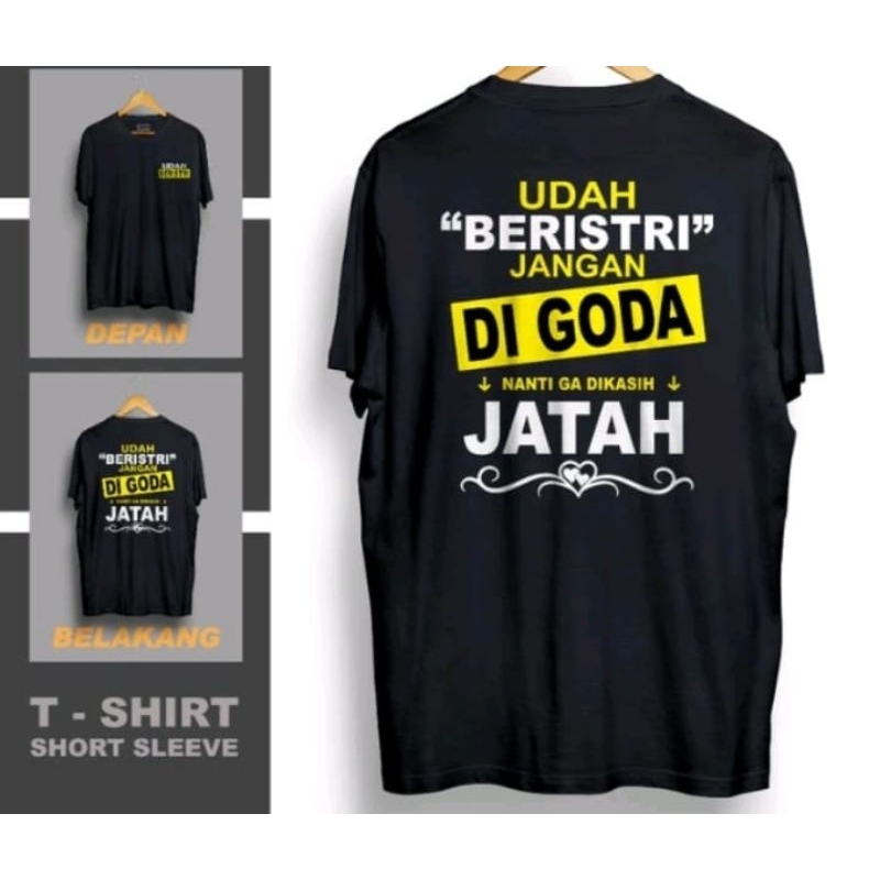 KAOS PRIA UDAH BERISTRI JANGAN DIGODA NANTI GA DIOASIH JATAH SABLON DTF