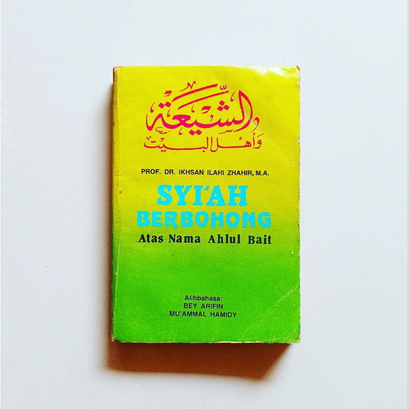 SYIAH BERBOHONG ATAS NAMA AHLUL BAIT Karya Prof.Dr. Ikhsan Ilahi Zhahir, MA