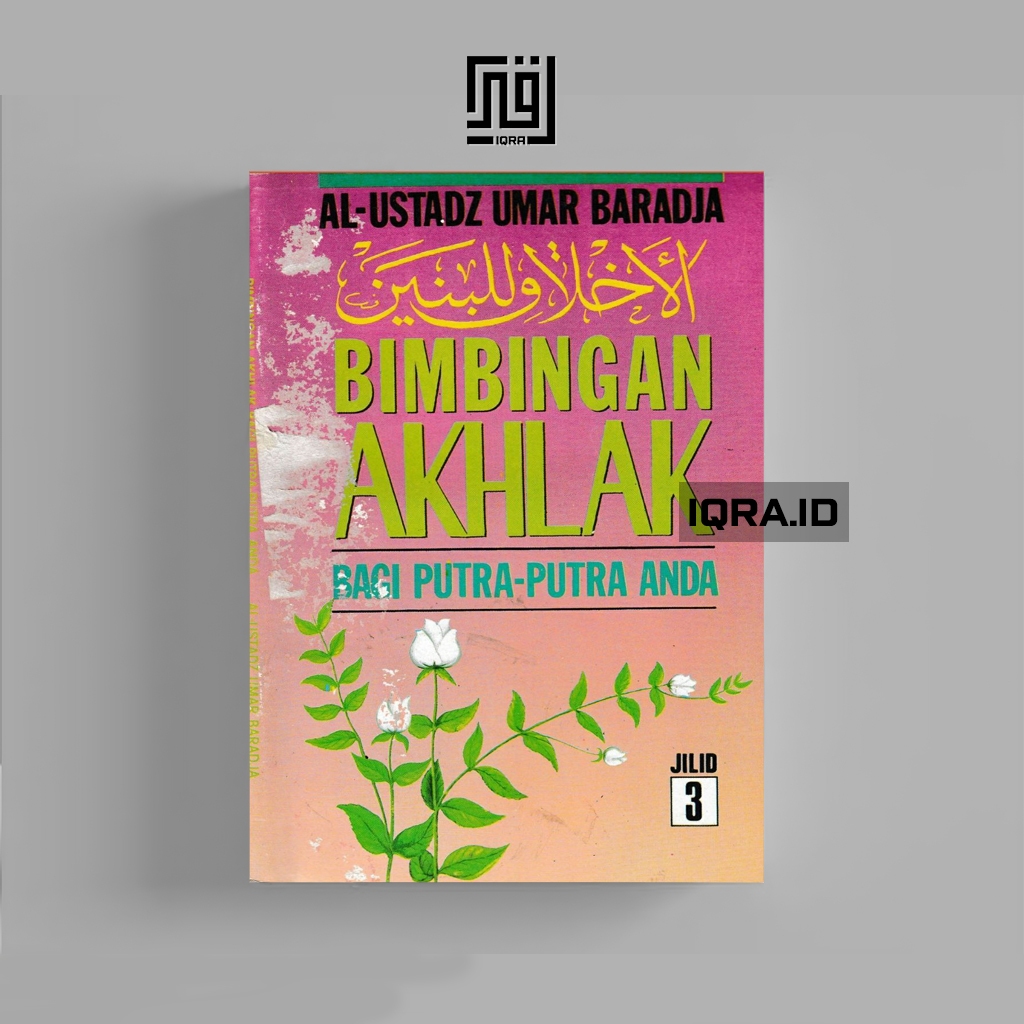 

[1013] Bimbingan AKhlak Bagi Putra-Putri Anda (Jilid 3)- Al-Ustadz Umar Baradja
