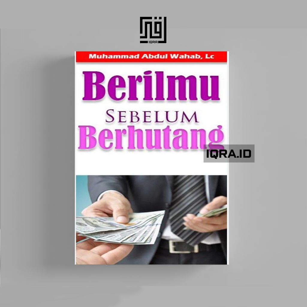 

[1123] Berilmu Sebelum Berhutang - Muhammad Abdul Wahab