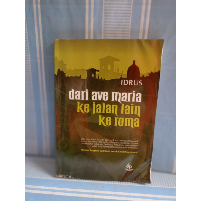 DARI AVE MARIA KE JALAN LAIN KE ROMA by idrus