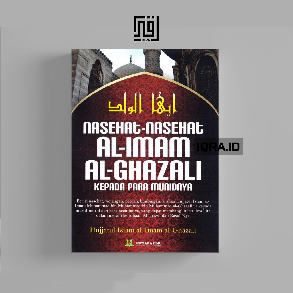 

[1166] Nasehat-Nasehat Al-Imam Al-Ghazali Kepada Muridnya