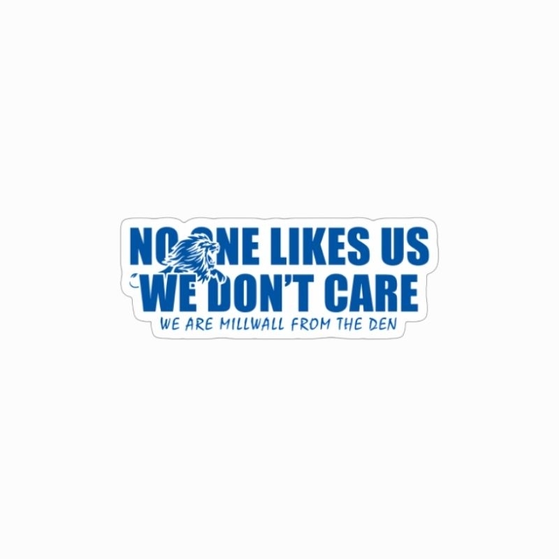 

sticker No One Likes Us We Don't Care Millwall Bushwackers football team hooligans casual ultras stiker