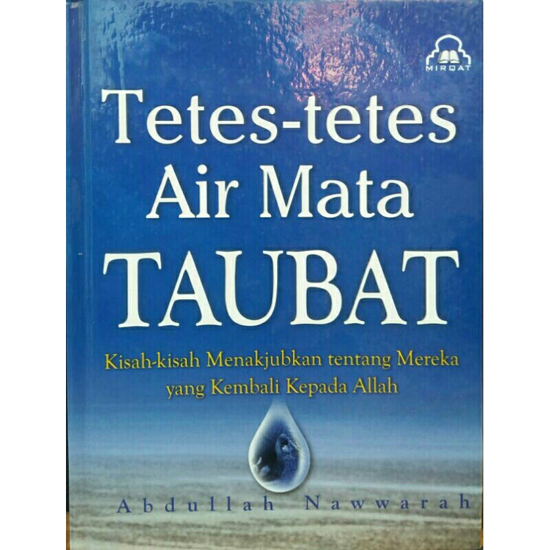 Tetes-Tetes Air Mata Taubat - Kisah-Kisah Menakjubkan Tentang Mereka Yang Kembali Kepada Allah < Abd